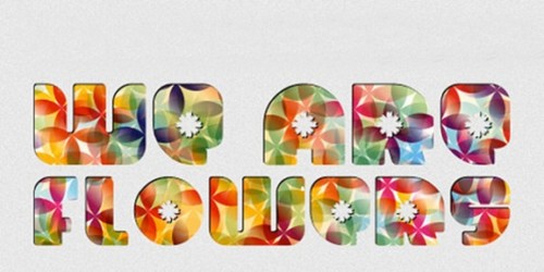 We Are Flowers